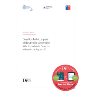 DESAFÍOS HÍDRICOS PARA EL DESARROLLO SOSTENIBLE. ACTAS DE PONENCIAS PRESENTADAS EN LAS XXIV JORNADAS DE DERECHO Y GESTIÓN DE AGUAS