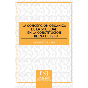 LA CONCEPCIÓN ORGÁNICA DE LA SOCIEDAD EN LA CONSTITUCIÓN CHILENA DE 1980