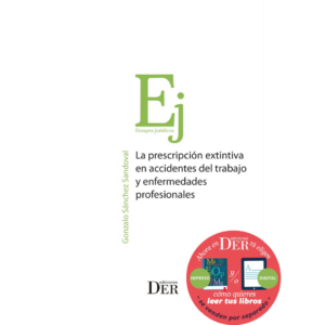LA PRESCRIPCIÓN EXTINTIVA EN ACCIDENTES DEL TRABAJO Y ENFERMEDADES PROFESIONALES